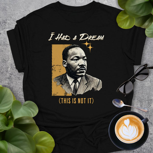 I Had a Dream T-Shirt