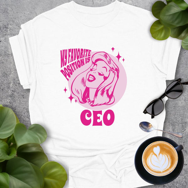 My Favorit Position is CEO T-Shirt