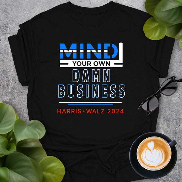 Mind Your Own Damn Business T-Shirt